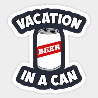 Beer - Vacation In A Can Sticker
